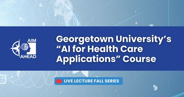 Georgetown AI for Health Care Applications Fall Series - Lecture 2